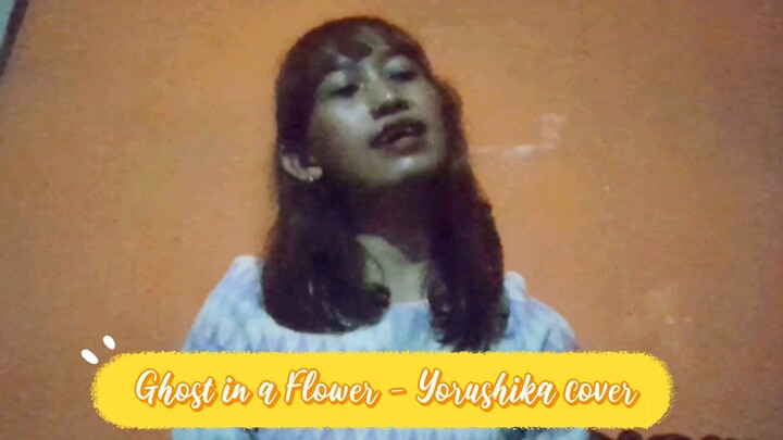 [One Take] Ghost in A Flower - Yorushika (Mila cover) #JPOPENT