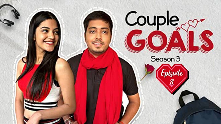 Couple Goals Webseries Season 3 Episode 3