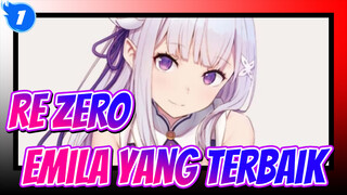 [Re:ZERO -Memulai Kehidupan Baru Di Dunia Lain-] Emilia yang Terbaik_1