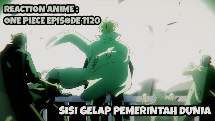 REACTION ANIME : ONE PIECE EPISODE 1120 || Sisi gelap pemerintah dunia