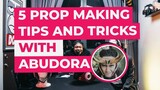 TOP 5 PROP MAKING TIPS AND TRICKS WITH ABUDORA!
