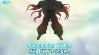 Shaman King TẬP 23-PHÁP SƯ Ở TOKYO