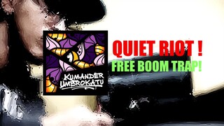 QUIET RIOT! FREE BOOM TRAP! Kumander Umbrokatu 2020