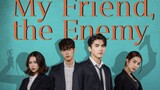 My Friend The Enemy (2022) Episode 12