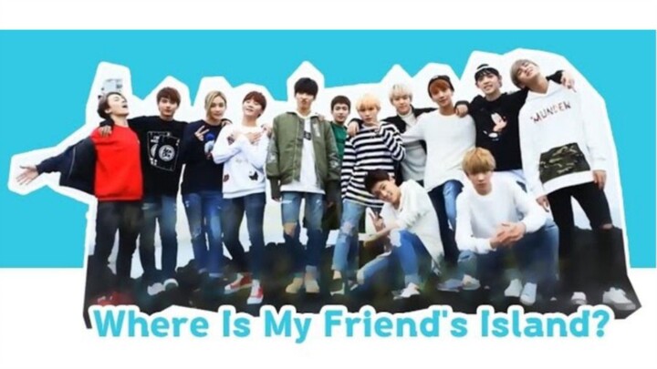 SEVENTEEN : WHERE IS MY FRIEND'S ISLAND? ALL EPISODES [ENGSUB/FULL]