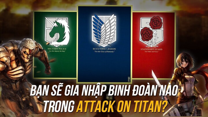 Bạn sẽ gia nhập binh đoàn quân đội nào trong vũ trụ Attack On Titan?