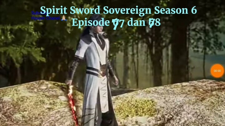 Spirit Sword Sovereign Season 6 Episode 77 dan 78 sub indo |Versi Novel.