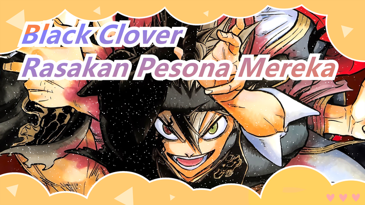 [Black Clover] Rasakan Pesona Mereka