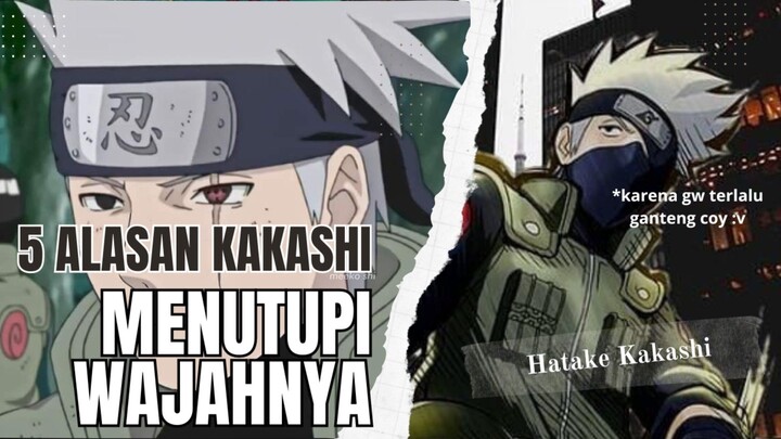 5 ALASAN KAKASHI SELALU MENUTUP WAJAHNYA!