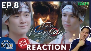 (ENG AUTO) REACTION + RECAP | EP.8 | Two Worlds | โลกสองใบ ใจดวงเดียว | ATHCHANNEL