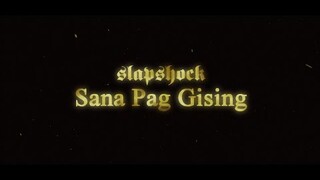 Slapshock - Sana Pag Gising (Official Music Video)