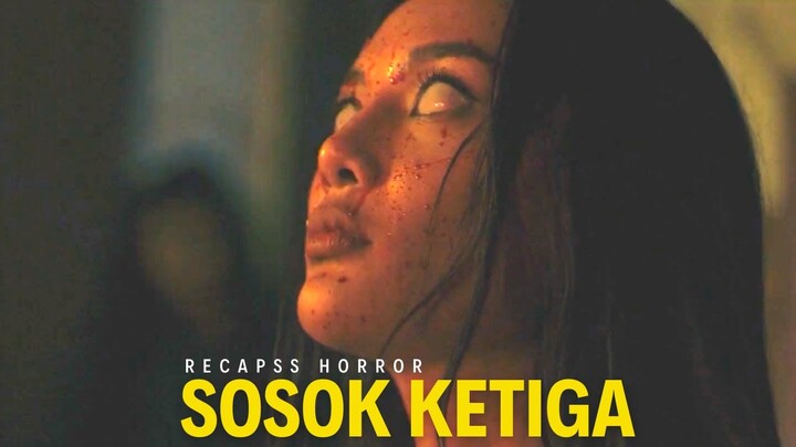SOSOK KETIGA (2023) | Movie Recap | Horror Movie Recap