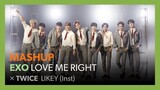[MASHUP] EXO - LOVE ME LIKEY