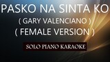 PASKO NA SINTA KO ( FEMALE VERSION ) ( GARY VALENCIANO ) PH KARAOKE PIANO by REQUEST (COVER_CY)
