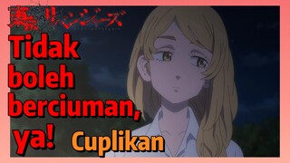 [Tokyo Revengers] Cuplikan | Tidak boleh berciuman, ya!