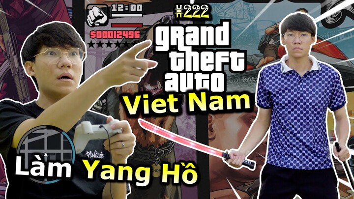 [VIDEO # 222] Chơi Game "GTA VIỆT NAM": Kiếp Yang Hồ | Vua Trò Chơi | Ping Lê