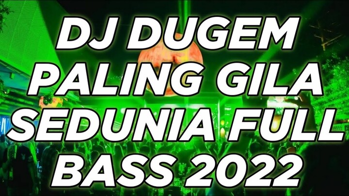DJ DUGEM PALING GILA SEDUNIA 2022 - DJ PALING ENAK SEDUNIA 2022 FULL BASS