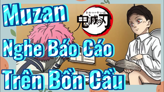 Muzan Nghe Báo Cáo Trên Bồn Cầu