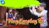 Tifa Cosplay Vlog Kasual!_2