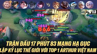 TRẬN ĐẤU LẬP KỶ LỤC THẾ GIỚI 17 PHÚT 83 MẠNG VỚI SỰ GÓP MẶT CỦA TOP 1 ARTHUR VIỆT NAM