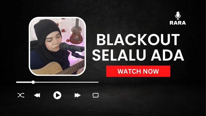 BLACK OUT - SELALU ADA (Acoustic Cover by Rara)