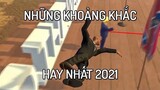 Những Khoảng Khắc HAY NHẤT 2021