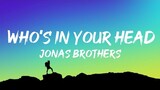 Jonas Brothers - Who's In Your Head (Lyrics)