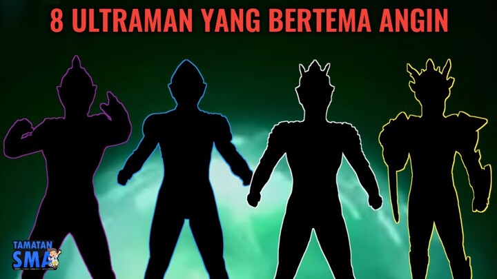 8 Ultraman Yang Bertema/Berunsur Angin...