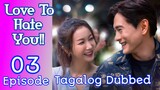 Love To Hate You Ep 3 Tagalog Dubbed HD