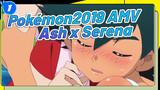 Pokémon2019 AMV
Ash x Serena_1