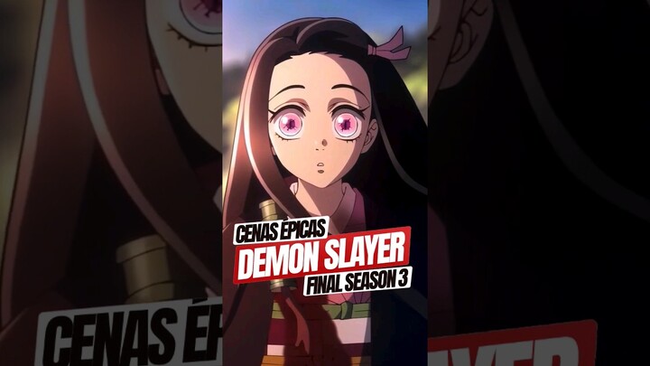 3 CENAS MAIS ÉPICAS NO FINAL DE DEMON SLAYER 3 TEMPORADA #shorts #anime