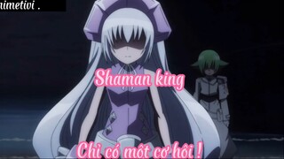 Shaman king _Tập 53- Chỉ có một cơ hội !