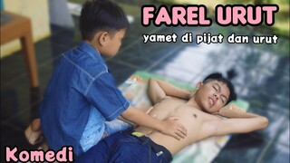 FAREL TUKANG URUT❗yamet dipijat dan urut sama farel | komedi pijat dan urut anak remaja