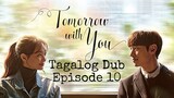 Tomorrow With You Tagalog Dub Ep10 Kdrama ( Pls Follow mw Guys Thank You )