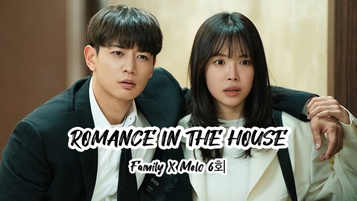 EP6. ROMANCE IN THE HOUSE (Family X Melo) Sub indo 1080p NETFLIX JTBC Series