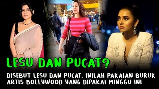 Heboh! Lesu dan Pucat, Inilah Pakaian Terburuk Artis Bollywood Minggu Ini