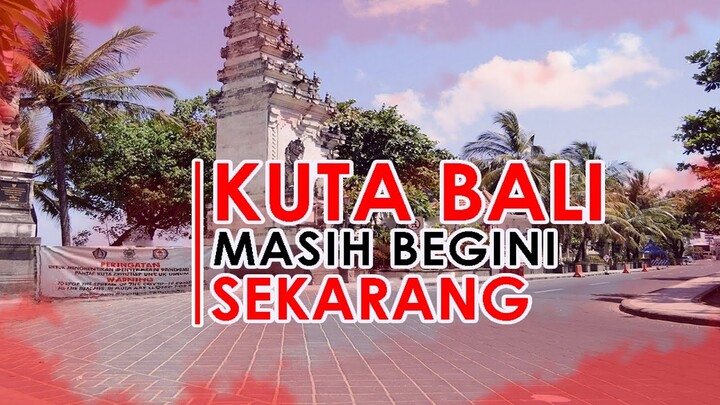 KUTA BALI MASIH BEGINI SEKARANG | KONDISI BALI SAAT INI