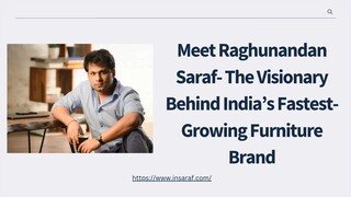 Meet Raghunandan Saraf- The Visionary Behind India’s Fastest-Growing Furniture B