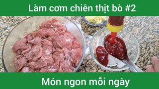 Làm cơm chiên thịt bò p2