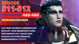 Alur Cerita Swallowed Star Season 2 Episode 485-486 | 511-512