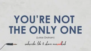 Lukas Graham | You’re Not The Only One Lyrics 🎵