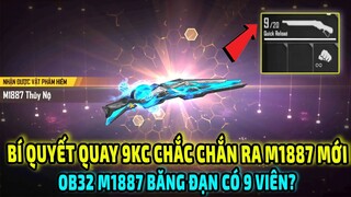 OB32 M1887 Bắn Được 9 Viên? || Bí Quyết Quay 9KC Ra M1887 Thủy Nộ Lôi Nộ VQ Thiên Nhiên || Free Fire