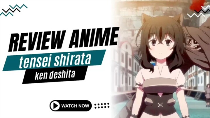 Review Anime Tensei Shitara Ken Deshita. Petulangan Si Manusia Kucing Imut bersama Sebuah Pedang