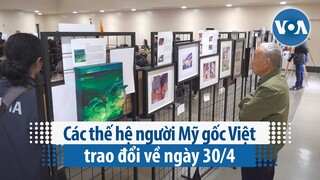 Các thế hệ người Mỹ gốc Việt trao đổi về ngày 30/4 | VOA Tiếng Việt