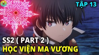 Học Viện Ma Vương MÙA 2  ( Part 2 ) | Tập 13  REVIEW PHIM ANIME HAY