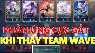 Phản ứng thái quá của Ngộ khỉ khi thấy Team WAVE toàn skin đẹp gái xinh ra trận