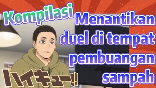 [Haikyuu!] Kompilasi | Menantikan duel di tempat pembuangan sampah