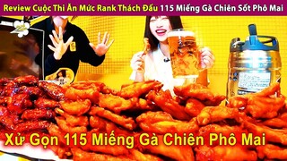 Review Cuộc Thi Ăn Mức Rank Thách Đấu 115 Miếng Gà Chiên Sốt Phô Mai | Review Con Người Và Cuộc Sống