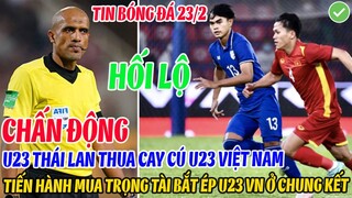 CHẤN ĐỘNG: U23 THÁI LAN THUA CAY CÚ, TIẾN HÀNH "MUA" TRỌNG TÀI BẮT ÉP U23 VIỆT NAM Ở CHUNG KẾT