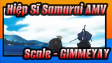 Hiệp Sĩ Samurai AMV / Epic / Scale$ - GIMMEYAY